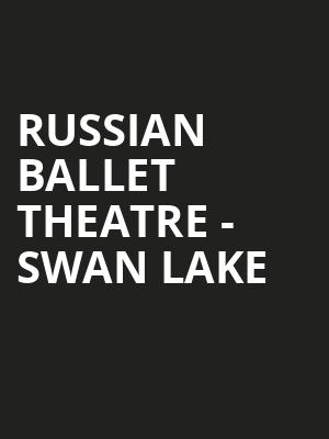 Russian Ballet Theatre Swan Lake, Palace Theater, Waterbury