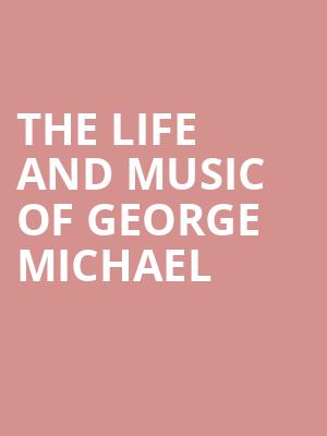 The Life and Music of George Michael, Palace Theater, Waterbury