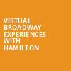 Virtual Broadway Experiences with HAMILTON, Virtual Experiences for Waterbury, Waterbury