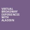 Virtual Broadway Experiences with ALADDIN, Virtual Experiences for Waterbury, Waterbury