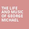 The Life and Music of George Michael, Palace Theater, Waterbury